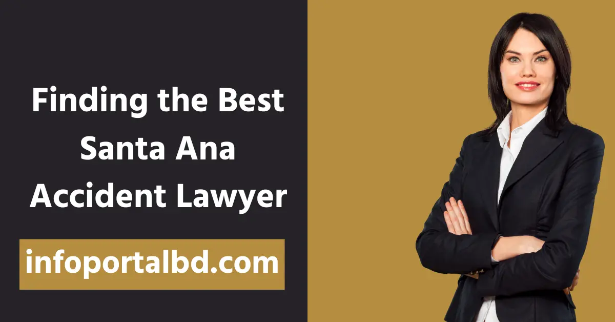 Comprehensive Guide to Finding the Best Santa Ana Accident Lawyer